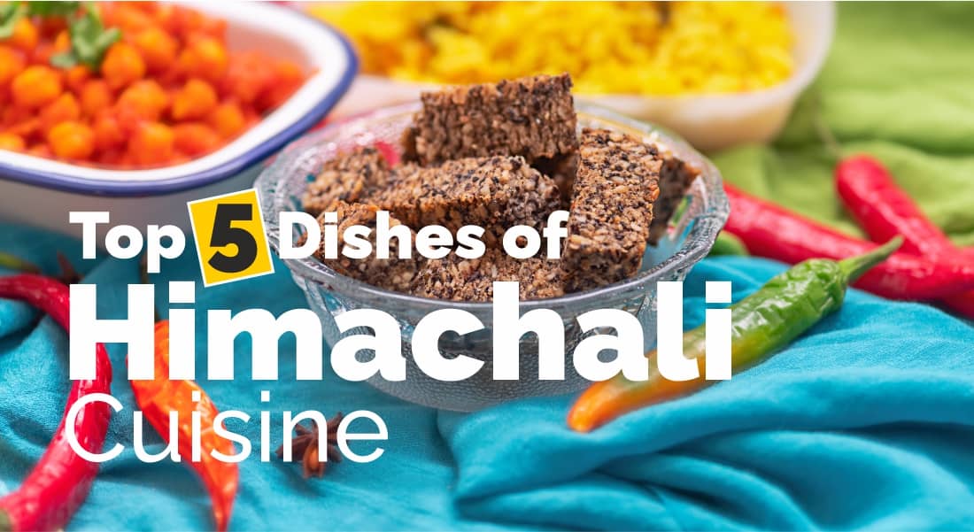Top 5 Dishes of Himachali Cuisine